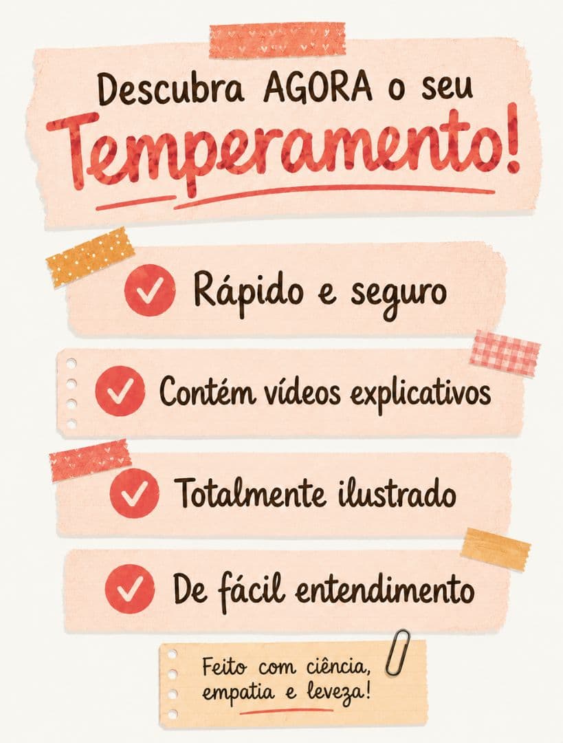Descubra AGORA o seu Temperamento! Rápido e seguro, contém vídeos explicativos, totalmente ilustrado, de fácil entendimento. Feito com ciência, empatia e leveza!